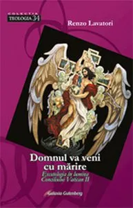 Domnul va veni cu marire. Escatologia in lumina Conciliului Vatican II