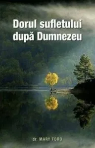 Dorul sufletului dupa Dumnezeu de Mary Ford