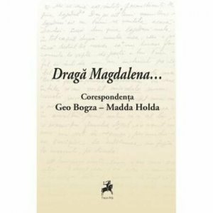 Draga Magdalena... Coresponedenta Geo Bogza-Madda Holda