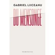 Du mensonge. Sources classiques de la morale politique (Sophocle, Platon, Machiavel). Le cas de la Roumanie de Gabriel Liiceanu