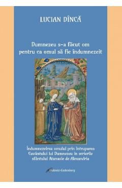 Dumnezeu s-a facut om pentru ca omul sa fie indumnezeit