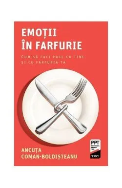 Emoții în farfurie de Ancuta Coman-Boldisteanu