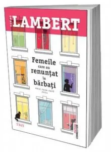 Femeile care au renuntat la barbati de Karine Lambert