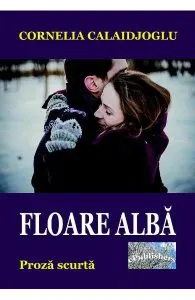 Floare alba de Cornelia Calaidjoglu