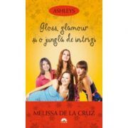 Gloss, glamour si o jungla de intrigi. Ashleys, volumul 4