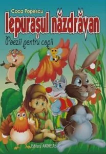 Iepurasul nazdravan. Poezii pentru copii de Coca Popescu