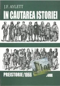 In cautarea istoriei. Preistorie-1066 de J. F. Aylett