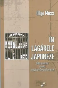 In lagarele Japoneze. Marturia unei supravietuitoare de Olga Moss