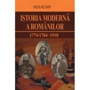 Istoria moderna a romanilor 1774/1784 de Nicolae Isar