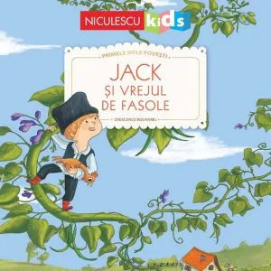 Jack și vrejul de fasole (Seria Primele mele povești) de Crescence Bouvarel