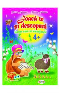 Joaca-te si descopera lumea care te inconjoara 4 ani+