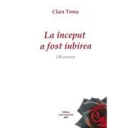 La inceput a fost iubirea de Clara Toma