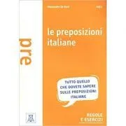 Le preposizioni italiane (libro)/Prepozitii italiene (carte) de Alessandro De Giuli