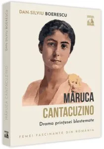 Măruca Cantacuzino, drama prințesei blestemate de Dan-Silviu Boerescu
