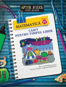 Matematica. Ciet pentru timpul liber, Clasa a IV a de Carmen Abaza
