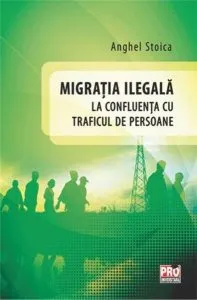 Migratia ilegala la confluenta cu traficul de persoane de Anghel Stoica