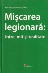 Miscarea legionara: intre mit si realitate