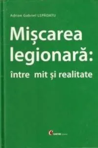 Miscarea legionara: intre mit si realitate