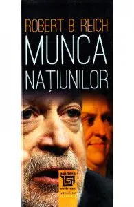 Munca natiunilor de Robert B. Reich