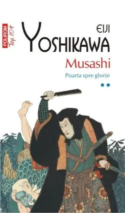 Musashi. Poarta spre glorie (Vol. 2) de Eiji Yoshikawa