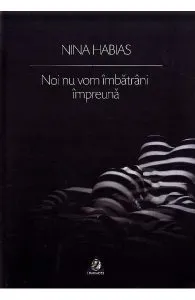 Noi nu vom imbatrani impreuna de Nina Habias