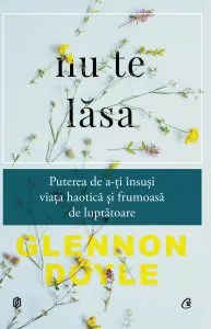 Nu te lasa de Glennon Doyle