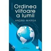 Ordinea viitoare a lumii (Editia a doua, revizuita si adaugita) de Andrei Marga
