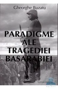 Paradigme ale tragediei Basarabiei de Gheorghe Buzatu