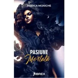 Pasiune mortala de Rodica Mijaiche