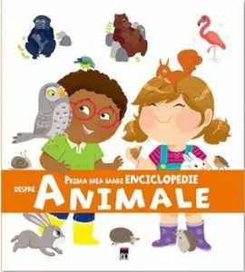 Prima mea mare enciclopedie - Despre animale de Larousse