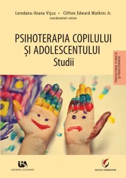 Psihoterapia copilului si adolescentului. Studii - Volumul 1 de Clifton Edward Watkins Jr.