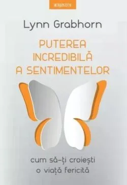 Puterea incredibilă a sentimentelor de Lynn Grabhorn