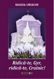 Ridica-te, Gyr, ridica-te, Crainic! de Magda Ursache