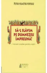 Sa-L slavim pe Dumnezeu impreuna! de Petru-Demetru Popescu