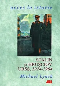 Stalin si Hrusciov. URSS 1924-1964
