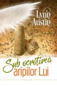 Sub ocrotirea aripilor Lui de Lynn Austin