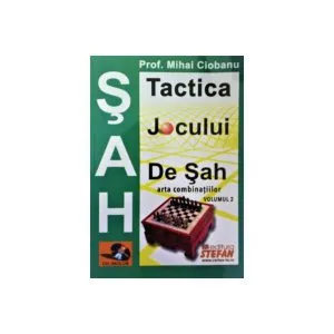 Tactica jocului de șah. Arta combinaților (Vol. 2) de Mihai Viorel Ciobanu