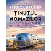 Tinutul nomazilor. Cum sa supravietuiesti in America secolului 21 de Jessica Bruder
