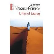 Ultimul tuareg (editie de buzunar) de Alberto Vazquez-Figueroa