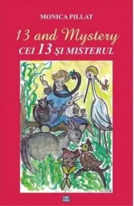 13 and mystery - Cei 13 si misterul (editie bilingva) de Monica Pillat