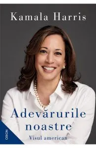 Adevarurile noastre. Visul american de Kamala Harris