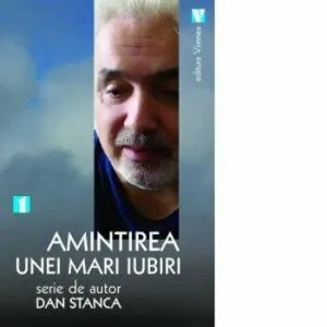 Amintirea unei mari iubiri de Dan Stanca