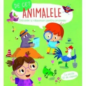 Animalele. De ce' Intrebari si raspunsuri pentru prichindei