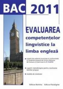 Bac 2011. Evaluarea competentelor lingvistice la lb.engleza de Constantin Manea