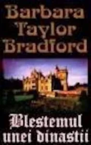 Blestemul unei dinastii de Barbara Taylor Bradford