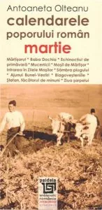 Calendarele Poporului Roman - Martie de Antoaneta Olteanu