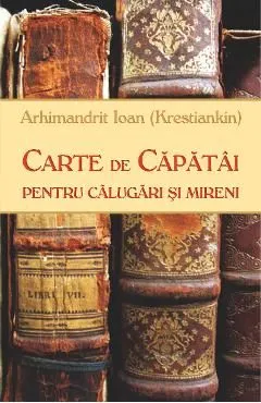Carte de capatai pentru calugari si mireni de Arhimandrit Ioan Krestiankin