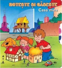 Casa mea. Roteşte şi găseşte