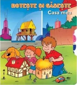 Casa mea. Roteşte şi găseşte