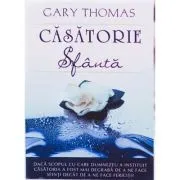 Casatorie sfanta de Gary Thomas